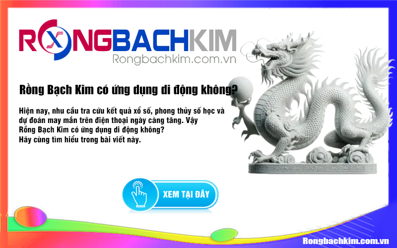 Rồng Bạch Kim có ứng dụng di động không?