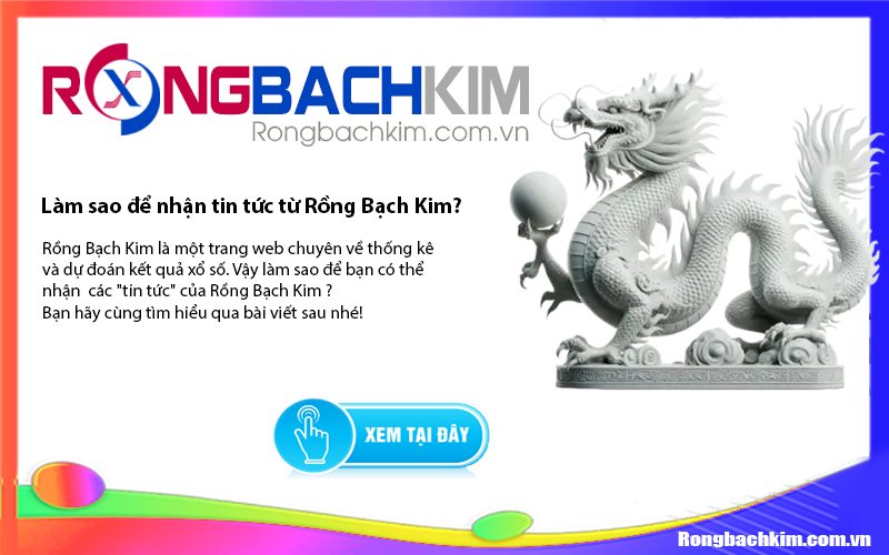 Làm sao để nhận tin tức từ Rồng Bạch Kim?