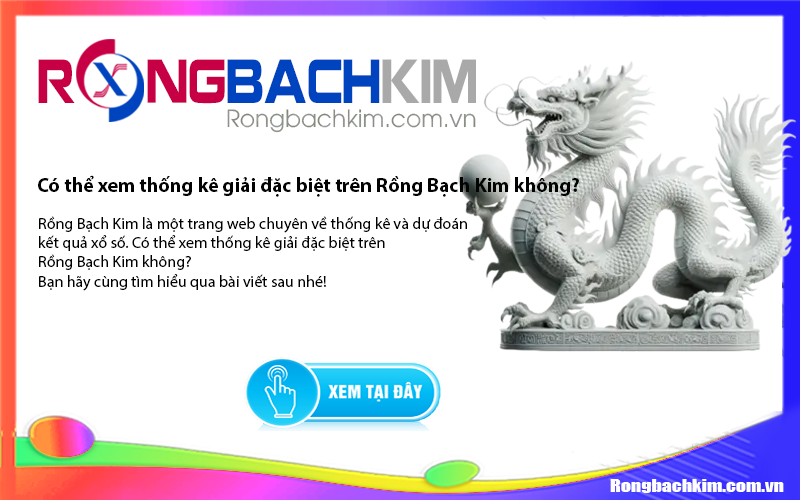 Có thể xem thống kê giải đặc biệt trên Rồng Bạch Kim không?