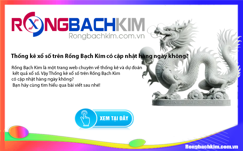 Thống kê xổ số trên Rồng Bạch Kim có cập nhật hàng ngày không?